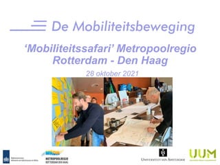 ‘Mobiliteitssafari’ Metropoolregio
Rotterdam - Den Haag
28 oktober 2021
 