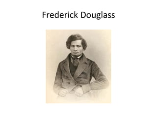 Frederick Douglass
 