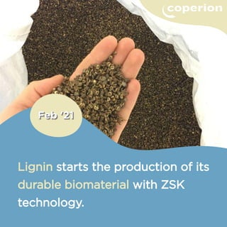 Lignin starts the production of its
durable biomaterial with ZSK
technology.
 