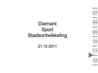 Diamant Sport Stadsontwikkeling 21.12.2011 