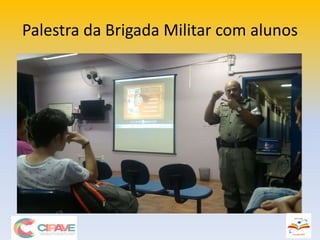 Palestra da Brigada Militar com alunos
 