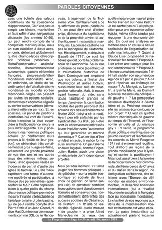 PAROLES CITOYENNES

avec une échelle des valeurs veau, à juger-voir de la Troi- quelle mesure que nʼaurait prise
identitaires de la conscience sième Voie. Contrairement à ce Michel Renard ou Pierre Petit) ?
dʼappartenance. Ce nʼest pas un quʼaffirment les porte- parole du Je ne sache pas quʼil ait pris po-
simple axe binaire, manichéen 74, on peut être chef dʼentre- sition pour une économie collec-
et faux reflet dʼune conjoncture prise, défenseur du capitalisme tivisée, même sʼil ne semble pas
dépassée (les années 50-80), et de la propriété privée, et au- répugner à une économie diri-
qui peut rendre compte de la thentiquement nationaliste mar- gée. En quoi ses analyses re-
complexité martiniquaise, mais tiniquais. La pensée castriste nʼa mettent-elles en cause la nature
un plan euclidien à deux axes, pas le monopole de lʼautochto- capitaliste de lʼorganisation so-
en croix, délimitant globalement nie. Historiquement, et depuis le ciale martiniquaise ? Quant à
quatre champs-types dʼinscrip- Gaoulé de 1717, ce sont les Claude Lise, propose-t-il de na-
tion politique possibles : békés qui ont porté la probléma- tionaliser les terres ? Propose-t-
libéral/conservateur assimila- tique de lʼAutonomie. Seuls leur il de créer une banque pour les
tionniste, libéral/conservateur snobisme de race (apartheid) et non-fonctionnaires ? Propose-t-
autonomiste, gauche réformiste le traumatisme historique de il le non cumul des mandats ? A-
française,     progressiste/alter- Saint Domingue ont empêché t-il fait valider son œcuménique
mondialiste nationaliste. Avec, que nos colons, à lʼinstar des Agenda 21 par le peuple ? A-t-il
en ordonnée, un choix de so- Washington et autres Bolivar, porté réponse au chômage de
ciété variant de lʼultralibéralisme nʼassument leur rôle de bour- masse ? Au Marigot, au Lamen-
mondialisé au modèle coréen geoisie nationale. Mais, la nature tin, à Sainte Marie, au Diamant
dʼéconomie dirigée, en passant ayant horreur du vide, sans à quoi se mesure une politique «
par toutes les options sociales- doute faudrait-il prendre le de gauche » ? La perspective
démocrates dʼéconomie régulée temps dʼanalyser la contribution nationale développée à Sainte
ou centro-conservatrices (démo- notable des petits patrons et des Anne et au Prêcheur exclue-t-
cratie-chrétienne par ex). Et, en artisans lors des événements de elle les acteurs économiques de
abscisse, un panel de positions février 2009 (péyi-a sé ta nou). son projet ? Quʼest ce quʼêtre
identitaires qui vont de lʼassimi- Ayant peu été sollicités par les militant martiniquais de gauche
lation française la plus cocar- syndicalistes du K5F, peut-être au temps de lʼInternet, de lʼéco-
dière à lʼindépendance nègre la sont-ils effectivement intéressés nomie virtuelle et du mariage
plus intransigeante. En y posi- à une évolution vers lʼautonomie gay ? En vérité, le programme
tionnant nos hommes politiques qui leur garantirait un marché dʼune politique martiniquaise de
actuels (en confrontant leurs domestique ? Car, en plus dʼêtre gauche relayant et réactualisant
propos à la réalité de leur ges- un idéal en acte, la nation forme les accords du Morne Rouge de
tion), on obtiendrait très certai- aussi un marché. On peut même 1971 est à entièrement redéfinir.
nement un gros nuage centriste, en toute logique, comme Roger- Tout dʼabord au regard de la
présentant une grande proximité Julien Barbe, avoir une vision grande mobilisation pour le lyan-
de vue (les uns et les autres américanisée de lʼindépendance naj et contre la pwofitasyon !
issus des mêmes milieux so- projetée.                                      Mais tout aussi bien à la lumière
ciaux), avec quelques isolés or-                                           de la disparition du bloc commu-
thodoxes de part et dʼautre des       Mais paradoxalement, sʼil fallait niste, de lʼémergence de Chavez
lignes de fracture. Le juste milieu jauger nos hommes politiques « et du Brésil dans la région, de
exprimant une forme dʼautono- de gôôôche » sur la réalité éco- lʼintégration caribéenne, des re-
mie modérée et participative, à nomique et sociale de leurs lations avec lʼEurope, du défi
lʼimage des personnalités repré- choix de gestion, on serait sur- mondial en matière environne-
sentant le MAP. Cette représen- pris (sic) de constater combien mentale, et de la crise financière
tation à quatre pôles du champ leurs options sont classiquement internationale (qui a revalidé
dʼexpression politique permet de libérales et conservatrices, fon- lʼéconomie sociale à la française
mesurer lʼinanité intellectuelle de damentalement différentes des face au libéralisme mondialisé).
lʼanalyse binaire droite/gauche, audaces sociales de Césaire ou Le chantier de nos réponses aux
qui ne peut rendre compte dʼun de Gratiant. En 12 ans de lea- défis de la mondialisation libé-
Pierre Petit, dʼun Jean Crusol, ni dership régional, quelle mesure rale et financière est vaste et ou-
dʼun Max Dufrénot ou de mouve- « de gauche » a prise Alfred vert. Le pacte électoraliste qui
ments comme DSL ou le Renou- Marie-Jeanne (je veux dire actuellement prétend incarner
                               Le Progressiste - Page 6 - Mercredi 06 janvier 2010
 