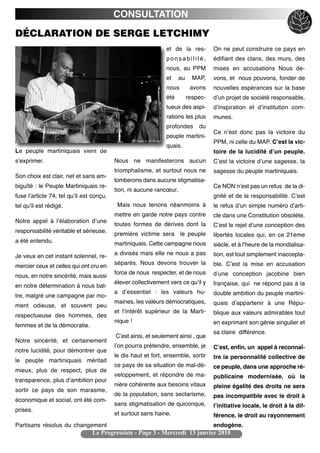 CONSULTATION
DÉCLARATION DE SERGE LETCHIMY
                                                               et de la res-        On ne peut construire ce pays en
                                                               ponsabilité,         édifiant des clans, des murs, des
                                                               nous, au PPM         mises en accusations Nous de-
                                                               et    au     MAP,    vons, et nous pouvons, fonder de
                                                               nous        avons    nouvelles espérances sur la base
                                                               été        respec-   dʼun projet de société responsable,
                                                               tueux des aspi-      dʼinspiration et dʼinstitution com-
                                                               rations les plus     munes.
                                                               profondes      du
                                                                                    Ce nʼest donc pas la victoire du
                                                               peuple martini-
                                                                                    PPM, ni celle du MAP. Cʼest la vic-
                                                               quais.
Le peuple martiniquais vient de                                                     toire de la lucidité dʼun peuple.
sʼexprimer.                               Nous ne manifesterons aucun               Cʼest la victoire dʼune sagesse, la
                                          triomphalisme, et surtout nous ne         sagesse du peuple martiniquais.
Son choix est clair, net et sans am-
                                          tomberons dans aucune stigmatisa-
biguïté : le Peuple Martiniquais re-                                                Ce NON nʼest pas un refus de la di-
                                          tion, ni aucune rancœur.
fuse lʼarticle 74, tel quʼil est conçu,                                             gnité et de la responsabilité. Cʼest
tel quʼil est rédigé.                      Mais nous tenons néanmoins à             le refus dʼun simple numéro dʼarti-
                                          mettre en garde notre pays contre         cle dans une Constitution obsolète.
Notre appel à lʼélaboration dʼune
                                          toutes formes de dérives dont la          Cʼest le rejet dʼune conception des
responsabilité véritable et sérieuse,     première victime sera le peuple           libertés locales qui, en ce 21eme
a été entendu.                            martiniquais. Cette campagne nous         siècle, et à lʼheure de la mondialisa-
Je veux en cet instant solennel, re-      a divisés mais elle ne nous a pas         tion, est tout simplement inaccepta-
                                          séparés. Nous devons trouver la           ble. Cʼest la mise en accusation
mercier ceux et celles qui ont cru en
                                          force de nous respecter, et de nous       dʼune conception jacobine bien
nous, en notre sincérité, mais aussi
                                          élever collectivement vers ce quʼil y     française, qui ne répond pas à la
en notre détermination à nous bat-
                                          a dʼessentiel : les valeurs hu-           double ambition du peuple martini-
tre, malgré une campagne par mo-
                                          maines, les valeurs démocratiques,        quais dʼappartenir à une Répu-
ment odieuse, et souvent peu
                                          et lʼintérêt supérieur de la Marti-       blique aux valeurs admirables tout
respectueuse des hommes, des
                                          nique !                                   en exprimant son génie singulier et
femmes et de la démocratie.
                                                                                    sa claire différence.
                                          Cʼest ainsi, et seulement ainsi , que
Notre sincérité, et certainement
                                          lʼon pourra prétendre, ensemble, je       Cʼest, enfin, un appel à reconnaî-
notre lucidité, pour démontrer que
                                          le dis haut et fort, ensemble, sortir     tre la personnalité collective de
le peuple martiniquais méritait
                                          ce pays de sa situation de mal-dé-        ce peuple, dans une approche ré-
mieux, plus de respect, plus de
                                          veloppement, et répondre de ma-           publicaine modernisée, où la
transparence, plus dʼambition pour
                                          nière cohérente aux besoins vitaux        pleine égalité des droits ne sera
sortir ce pays de son marasme,
                                          de la population, sans sectarisme,        pas incompatible avec le droit à
économique et social, ont été com-
                                          sans stigmatisation de quiconque,         lʼinitiative locale, le droit à la dif-
prises.
                                          et surtout sans haine.                    férence, le droit au rayonnement
Partisans résolus du changement                                                     endogène.
                                Le Progressiste - Page 3 - Mercredi 13 janvier 2010
 