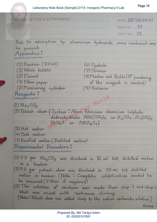 Md.
Imran
Nur
Manik
Md.
Imran
Nur
Manik
Page 15
Page 15
Laboratory Note Book (Sample):2114: Inorganic Pharmacy-II Lab
Page 15
Laboratory Note Book (Sample):2114: Inorganic Pharmacy-II Lab
Prepared By: Md Tariqul Islam
ID: 05200101691
 