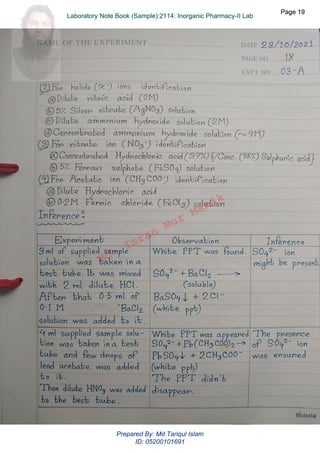 Md.
Imran
Nur
Manik
Md.
Imran
Nur
Manik
Page 19
Page 19
Laboratory Note Book (Sample):2114: Inorganic Pharmacy-II Lab
Page 19
Laboratory Note Book (Sample):2114: Inorganic Pharmacy-II Lab
Prepared By: Md Tariqul Islam
ID: 05200101691
 