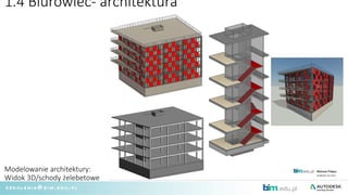 1.4 Biurowiec- architektura
Modelowanie architektury:
Widok 3D/schody żelebetowe
 