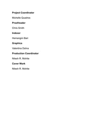 Project Coordinator
Michelle Quadros
Proofreader
Chris Smith
Indexer
Hemangini Bari
Graphics
Valentina Dsilva
Production Coordinator
Nilesh R. Mohite
Cover Work
Nilesh R. Mohite
 