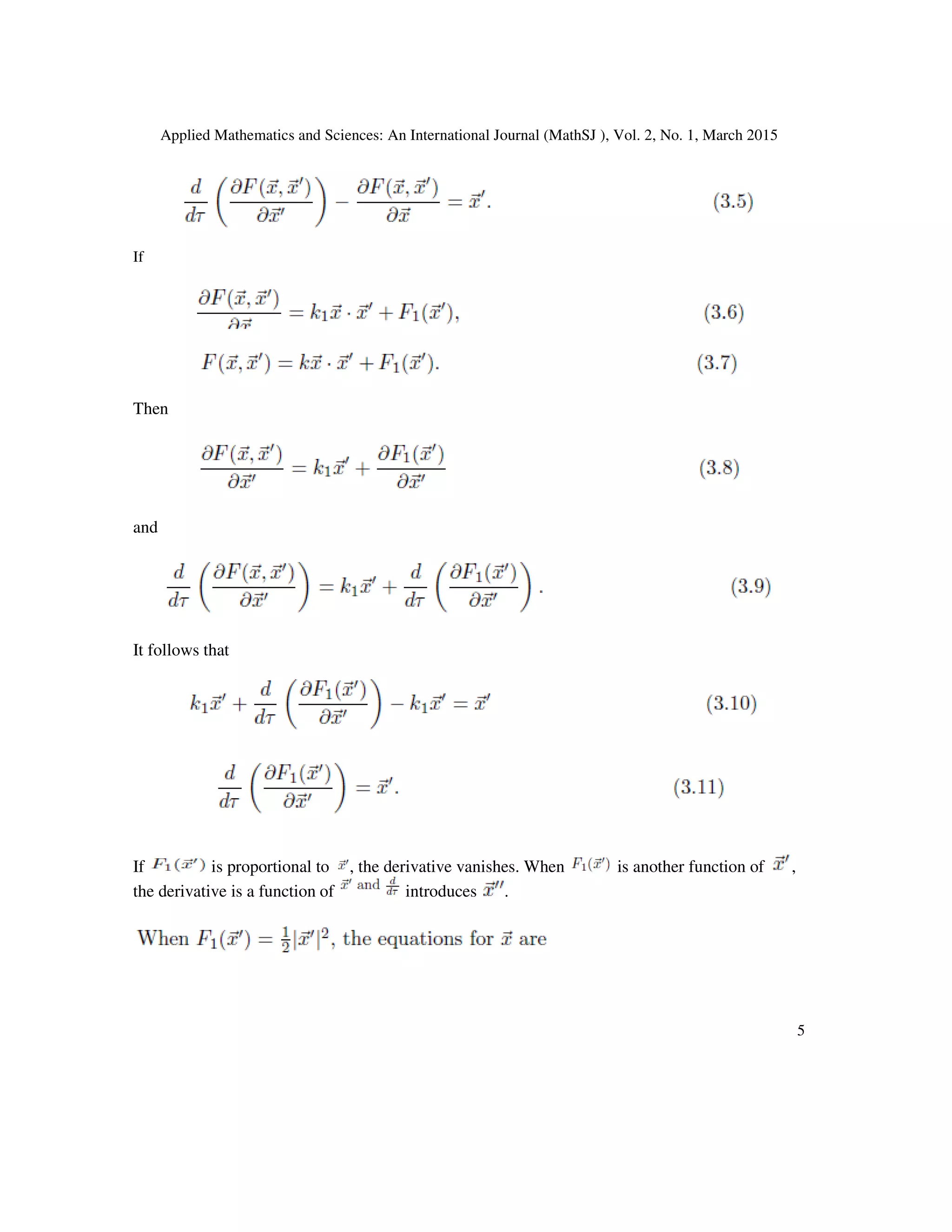 Applied Mathematics and Sciences: An International Journal (MathSJ ), Vol. 2, No. 1, March 2015
5
If
Then
and
It follows that
If is proportional to , the derivative vanishes. When is another function of ,
the derivative is a function of introduces .
 