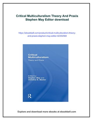 Critical Multiculturalism Theory And Praxis Stephen May Editor | PDF