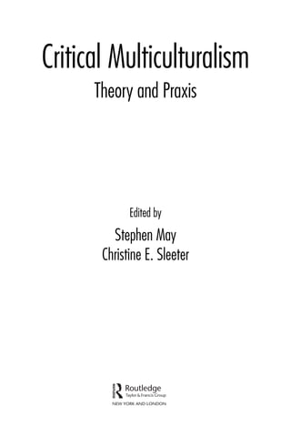 Critical Multiculturalism Theory And Praxis Stephen May Editor | PDF