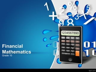 Financial
Mathematics
Grade 10
 