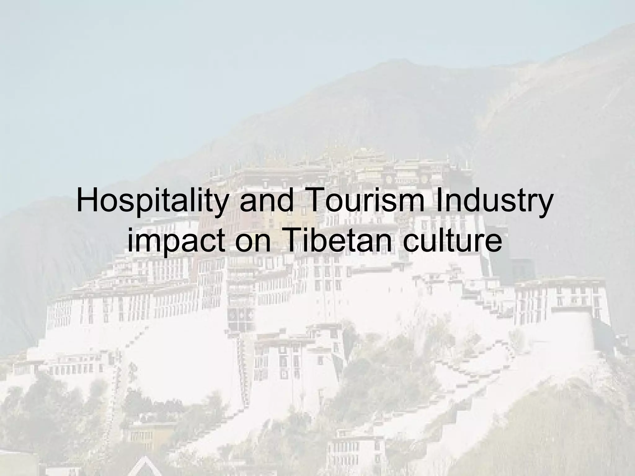 Hospitality and Tourism Industry impact on Tibetan culture 