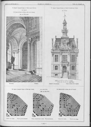 76. Зданіе Городской Думы въ Пуатье (деп. Вьенны).
Арх. G uerinot.
76. Hôtel-de-Ville de Poitiers (D -t de la Vienne).
(C m . стр. 573—574).
77. Зданіе Городской Думы въ Arcueil Cachan (деп. Сены).
Арх. Gravigny.
Вестибюль.
H METRES.
Средняя ч асть*Ф асад а. Partie centrale de la façade.Vestibule.
Планъ 1-го этажа. Plan du rez-de-chaussée. Планъ антресольнаго этажа. Plan devl’entresol. Планъ 2-го этажа. Plan du 1-er étage.
(деп. Іонны). Apx. Lucien Prudon.
(C m. отр. 576— 577).
78. Зданіе Городокой Думы въ Sens H6tel-de-Ville de Sens (D -i de l’Yonne).
 