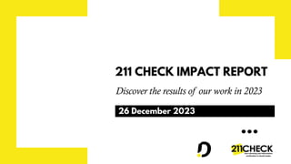211 CHECK IMPACT REPORT
26 December 2023
Discover the results of our work in 2023
 
