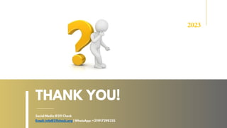 THANK YOU!
Social Media @211 Check
Email: info@211check.org | WhatsApp: +211917298255
2023
 