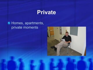 Private
Homes, apartments,
private moments
 