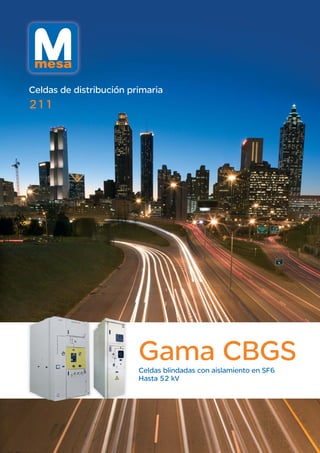 Gama CBGSCeldas blindadas con aislamiento en SF6
Hasta 52 kV
Celdas de distribución primaria
211
 