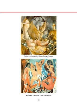 Resim 4.1:Normandiya Limanı Georges Braque




  Resim 4.2: Avignon’lu Kızlar 1916 Picasso


                     29
 