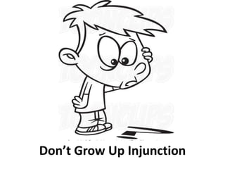 Don’t Grow Up Injunction 
 