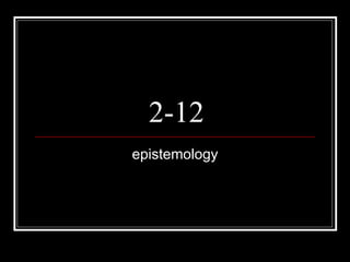 2-12 epistemology 