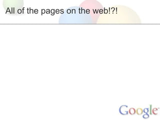 All of the pages on the web!?!

 