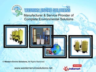 Manufacturer & Service Provider of
                       Complete Environmental Solutions




© Western Enviro Solutions, All Rights Reserved


             www.westernenvirosolutions.net
 