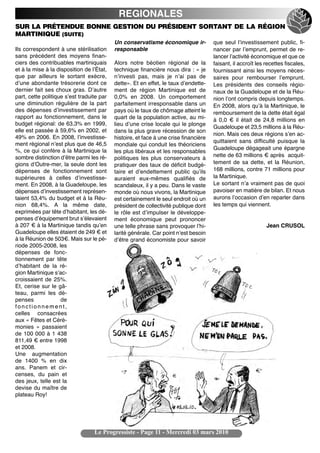REGIONALES
SUR LA PRÉTENDUE BONNE GESTION DU PRÉSIDENT SORTANT DE LA RÉGION
MARTINIQUE (SUITE)
                                           Un conservatisme économique ir-            que seul lʼinvestissement public, fi-
Ils correspondent à une stérilisation      responsable                                nancer par lʼemprunt, permet de re-
sans précédent des moyens finan-                                                      lancer lʼactivité économique et que ce
ciers des contribuables martiniquais       Alors notre béotien régional de la         faisant, il accroît les recettes fiscales,
et à la mise à la disposition de lʼÉtat,   technique financière nous dira : « je      fournissant ainsi les moyens néces-
que par ailleurs le sortant exècre,        nʼinvesti pas, mais je nʼai pas de         saires pour rembourser lʼemprunt.
dʼune abondante trésorerie dont ce         dette». Et en effet, le taux dʼendette-    Les présidents des conseils régio-
dernier fait ses choux gras. Dʼautre       ment de région Martinique est de           naux de la Guadeloupe et de la Réu-
part, cette politique sʼest traduite par   0,0% en 2008. Un comportement              nion lʼont compris depuis longtemps.
une diminution régulière de la part        parfaitement irresponsable dans un         En 2008, alors quʼà la Martinique, le
des dépenses dʼinvestissement par          pays où le taux de chômage atteint le      remboursement de la dette était égal
rapport au fonctionnement, dans le         quart de la population active, au mi-      à 0,0 € il était de 24,8 millions en
budget régional: de 63,3% en 1999,         lieu dʼune crise locale qui le plonge
                                                                                      Guadeloupe et 23,5 millions à la Réu-
elle est passée à 59,6% en 2002, et        dans la plus grave récession de son
                                                                                      nion. Mais ces deux régions sʼen ac-
49% en 2006. En 2008, lʼinvestisse-        histoire, et face à une crise financière
                                                                                      quittaient sans difficulté puisque la
ment régional nʼest plus que de 46,5       mondiale qui conduit les théoriciens
%, ce qui confère à la Martinique la                                                  Guadeloupe dégageait une épargne
                                           les plus libéraux et les responsables
sombre distinction dʼêtre parmi les ré-                                               nette de 63 millions € après acquit-
                                           politiques les plus conservateurs à
gions dʼOutre-mer, la seule dont les       pratiquer des taux de déficit budgé-       tement de sa dette, et la Réunion,
dépenses de fonctionnement sont            taire et dʼendettement public quʼils       168 millions, contre 71 millions pour
supérieures à celles dʼinvestisse-         auraient eux-mêmes qualifiés de            la Martinique.
ment. En 2008, à la Guadeloupe, les        scandaleux, il y a peu. Dans le vaste      Le sortant nʼa vraiment pas de quoi
dépenses dʼinvestissement représen-        monde où nous vivons, la Martinique        pavoiser en matière de bilan. Et nous
taient 53,4% du budget et à la Réu-        est certainement le seul endroit où un     aurons lʼoccasion dʼen reparler dans
nion 68,4%. A la même date,                président de collectivité publique dont    les temps qui viennent.
exprimées par tête dʼhabitant, les dé-     le rôle est dʼimpulser le développe-
penses dʼéquipement brut sʼélevaient       ment économique peut prononcer
à 207 € à la Martinique tandis quʼen       une telle phrase sans provoquer lʼhi-                              Jean CRUSOL
Guadeloupe elles étaient de 249 € et       larité générale. Car point nʼest besoin
à la Réunion de 503€. Mais sur le pé-      dʼêtre grand économiste pour savoir
riode 2005-2008, les
dépenses de fonc-
tionnement par tête
dʼhabitant de la ré-
gion Martinique sʼac-
croissaient de 25%.
Et, cerise sur le gâ-
teau, parmi les dé-
penses              de
fonctionnement,
celles consacrées
aux « Fêtes et Céré-
monies » passaient
de 100 000 à 1 438
811,49 € entre 1998
et 2008.
Une augmentation
de 1400 % en dix
ans. Panem et cir-
censes, du pain et
des jeux, telle est la
devise du maître de
plateau Roy!




                                  Le Progressiste - Page 11 - Mercredi 03 mars 2010
 