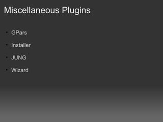 Miscellaneous Plugins GPars Installer JUNG Wizard 
