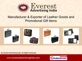 Manufacturer & Exporter of Leather Goods and
           Promotional Gift Items
 