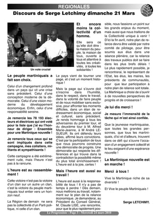 REGIONALES
    Discours de Serge Letchimy dimanche 21 Mars

                                                       Et      encore         sible, nous fassions un point sur
                                                       moins la col-          les grands enjeux du moment,
                                                       lectivité dʼun         mais aussi que nous traitions de
                                                       homme.                 la Collectivité unique à venir !
                                                                              Dʼici la fin avril, notre plan de re-
                                                       Elle sera ce
                                                                              lance devra être validé par notre
                                                       quʼelle doit être :
                                                       la maison du peu-      comité de pilotage, pour être
                                                       ple, la maison de      soumis aux élus dans une
                                                       tous, ouverte à        séance plénière, car la relance
                                                       tous et attentive à    des travaux publics doit se faire
                                                       toutes les créati-     dans les plus brefs délais !
                                                       vités,  à toutes les
                  Un vote crucial                                             Le plus rapidement possible, je
                                                       solidarités !
                                                                              rencontrerai, le représentant de
Le peuple martiniquais a               Le pays vient de tourner une           lʼEtat, les élus, les maires, les
fait son choix.                        page, et cʼest un moment histo-        présidents de communautés,
                                       rique !                                pour  que leur participation à
Celui dʼun changement profond
                                       Mais la page qui sʼouvre doit          notre plan de relance soit totale.
dans un pays qui vit une crise
sans précédent. Celui dʼune            sʼinscrire     dans      lʼhumilité,   La Martinique a choisi de sʼouvrir
conception moderne de la dé-           dans le respect, dans le travail,      à de nouvelles perspectives de
                                       dans la volonté de faire peuple        progrès et de croissance !
mocratie. Celui dʼune vision mo-
                                       et de nous mobiliser sans exclu-
derne     du     développement         sive, pour affronter les moments
économique. Enfin, celui dʼune                                                Je lui dis merci !
                                       difficiles, dans un élan de re-
responsabilité sereine.                dressement économique, social          Je mesure lʼimmensité de la
                                       et culturel, sans précédent.
Je remercie les 78 193 élec-                                                  tâche qui mʼest ainsi confiée.
                                       Je rends hommage à tous les
teurs et électrices qui ont voté       adversaires du premier tour, et
pour la liste que jʼai eu lʼhon-                                              Que la jeunesse martiniquaise,
                                       du deuxième tour à M. Alfred
neur de diriger : Ensemble             Marie-Jeanne, à M André LE-            que toutes les grandes per-
pour une Martinique nouvelle !         SUEUR. Ils ont défendu leurs           sonnes, que tous les martini-
                                       idées, affirmé leurs convictions.      quais, dʼici et dʼailleurs, trouvent
Je remercie tous ceux qui se           Cʼest par la participation de tous     dans ce défi qui sʼouvre lʼocca-
sont impliqués dans cette              que nous pourrons construire
campagne, mes colistiers, mi-                                                 sion dʼun engagement collectif et
                                       une démocratie de progrès. Une         le lieu exigeant dʼune espérance
litants et sympathisants !             démocratie qui respecte les dif-
                                       férences et qui trouve dans la         nouvelle !
Cette campagne a été extrême-          contradiction la possibilité même
ment rude, mais lʼheure nʼest          du plus total enrichissement !         La Martinique nouvelle est
pas à la rancune.                      Lʼheure est à la joie, certes !        en marche !
Lʼheure est au rassemble-              Mais lʼheure est aussi au              Merci  à tous !
ment !                                 travail !
                                                                          Vive la Martinique riche de sa
Cette victoire nʼest pas la victoire Lʼheure est aussi à la responsa- diversité !
dʼun clan sur un autre un clan,      bilité de tous ! Il nʼy a pas de
cʼest la victoire du peuple marti-   temps à perdre ! Dès demain, Et Vive le peuple Martiniquais !
niquais tout entier vers un hori-    nous mettrons au travail, notam-
zon neuf.                            ment sur le plan de la relance
                                     économique. Je demanderai, au
La Région de demain  ne sera Président du Conseil Général,                             Serge LETCHIMY.
pas la collectivité dʼun Parti poli- M. Claude LISE, une rencontre,
tique, ni celle dʼun clan.           pour que le plus rapidement pos-
                               Le Progressiste - Page 3 - Mercredi 24 mars 2010
 