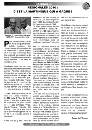 REGIONALES
                    REGIONALES 2010 :
            C’EST LA MARTINIQUE QUI A GAGNE !

                                      78.000 voix se sont portées sur        due. Et cʼest maintenant que tout
                                      notre liste ; un score supérieur       doit commencer.
                                      aux 74.860 du précédent prési-
                                      dent lors du scrutin de 2004.
                                                                             Cette Région Martinique, qui est
                                      Ce score, significatif par son am-
                                      pleur, permet à Serge LET-             la maison du peuple martini-
                                      CHIMY, avec 26 élus, dʼaborder         quais, sera dorénavant le récep-
                                      avec de bonnes dispositions le         tacle de toutes les audaces. Il
Raymond ST LOUIS AUGUSTIN/ Serge      défi de la mise en œuvre dʼune         appartient de se mettre enfin au
  LETCHIMY : Un tandem bien huilé
                                      véritable politique de développe-      travail et de convier à la table
                                      ment économique, avec les              des responsabilités tous ceux
       our ce deuxième tour du

P      21 mars, les premiers ré-
       sultats tombaient dès
19h30, les premières tendances
                                      meilleures chances dʼy parvenir.

                                      22h  : S. Letchimy, entouré de
                                      ses colistiers, devant le Théâtre
                                                                             qui, dans ce pays, veulent parti-
                                                                             ciper activement à sa construc-
                                                                             tion. Tous auront droit de cité.
se dessinaient. Comme au pre-         « Aimé Césaire » (préféré pour         Dans le respect et la dignité.
mier tour, les communes dans          des raisons de sécurité au par-        Une grande souffrance nous
leur majorité permettaient à la       vis de la nouvelle mairie)             étreint : le marasme économique
liste « Ensemble pour une Marti-      sʼadresse à la population  ; ac-
nique nouvelle  » de faire la                                                plombe les initiatives et décou-
                                      cueilli par son 1er adjoint et futur
course en tête.                                                              rage la volonté entrepreunariale.
                                      Maire Raymond SAINT-LOUIS-
                                      AUGUSTIN, devant une foule             Nous devons impulser une véri-
Une heure trente plus tard, mal-      nombreuse et en délire, ses pre-       table relance de toute lʼécono-
gré quelques bastions remportés       miers mots sont pour remercier         mie de ce pays. Les Martiniquais
par les « Patriotes », la tendance    les électeurs et électrices qui ont    le souhaitent et lʼespèrent. Alors,
dʼensemble se confirmait et la        voté pour la liste quʼil conduisait.   si nous voulons quʼil fasse beau
position de tête de Serge LET-        Puis il délivrait son message : «
CHIMY ne se démentait pas.                                                   demain, nous devons au-
                                      Lʼheure nʼest pas à la rancune ;
Les résultats de Fort-de-France       lʼheure est au rassemblement.          jourdʼhui, par la qualité de notre
tardaient à venir ; cependant le      Cette victoire nʼest pas la victoire   engagement collectif, instiller le
décompte global sur 33 com-           dʼun clan sur un autre clan : cʼest    levain de lʼeffort et de la respon-
munes donnait une avance de           la victoire du peuple martiniquais     sabilité dans lʼâme de notre peu-
141 voix au maire de la capitale.     tout entier vers un horizon            ple.
                                      neuf ».
21h30  : Fort-de-France par la        Cʼest bien celle du peuple, qui a
voix des urnes sʼexprime  :                                                  Soyons des exemples ! Soyons
                                      signifié sans ambages à ceux
21.663 voix  ! Plus de 5.000          qui étaient aux responsabilités        exigeants envers nous dʼabord.
quʼau 1er tour, pour un écart avec    son désir, son souhait et sa vo-       Donnons le meilleur de nous-
le concurrent le plus proche          lonté de donner une autre orien-       mêmes. Soyons à la hauteur des
de… 11.000 suffrages. Volga,          tation à la politique globale          espérances que lʼon a placées
Sainte-Thérèse, Trénelle, Bô          menée à la Région Martinique ;         en nous. Une nouvelle Marti-
Kannal… ont dit à leur maire          mais aussi, mais surtout, un           nique doit se construire  :
quʼils ont reçu son appel 5 sur 5 !   message fort adressé aux nou-
                                                                             soyons-en les artisans dignes !
Et ils y ont répondu comme il         veaux locataires qui sont les dé-
convenait.                            positaires de leurs voix, porteurs
                                      de tous les espoirs. Le peuple a                     Serge de lʼEnclos
Cette fois, ça y est  ! Plus de       parlé. Sa parole doit être enten-
                              Le Progressiste - Page 5 - Mercredi 24 mars 2010
 