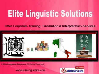 Offer Corporate Training, Translation & Interpretation Services




© Elite Linguistic Solutions, All Rights Reserved


                 www.elitelinguistics.com
 