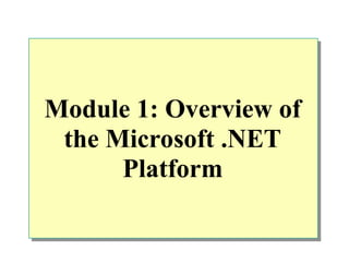Module 1: Overview of the Microsoft .NET Platform | PPT