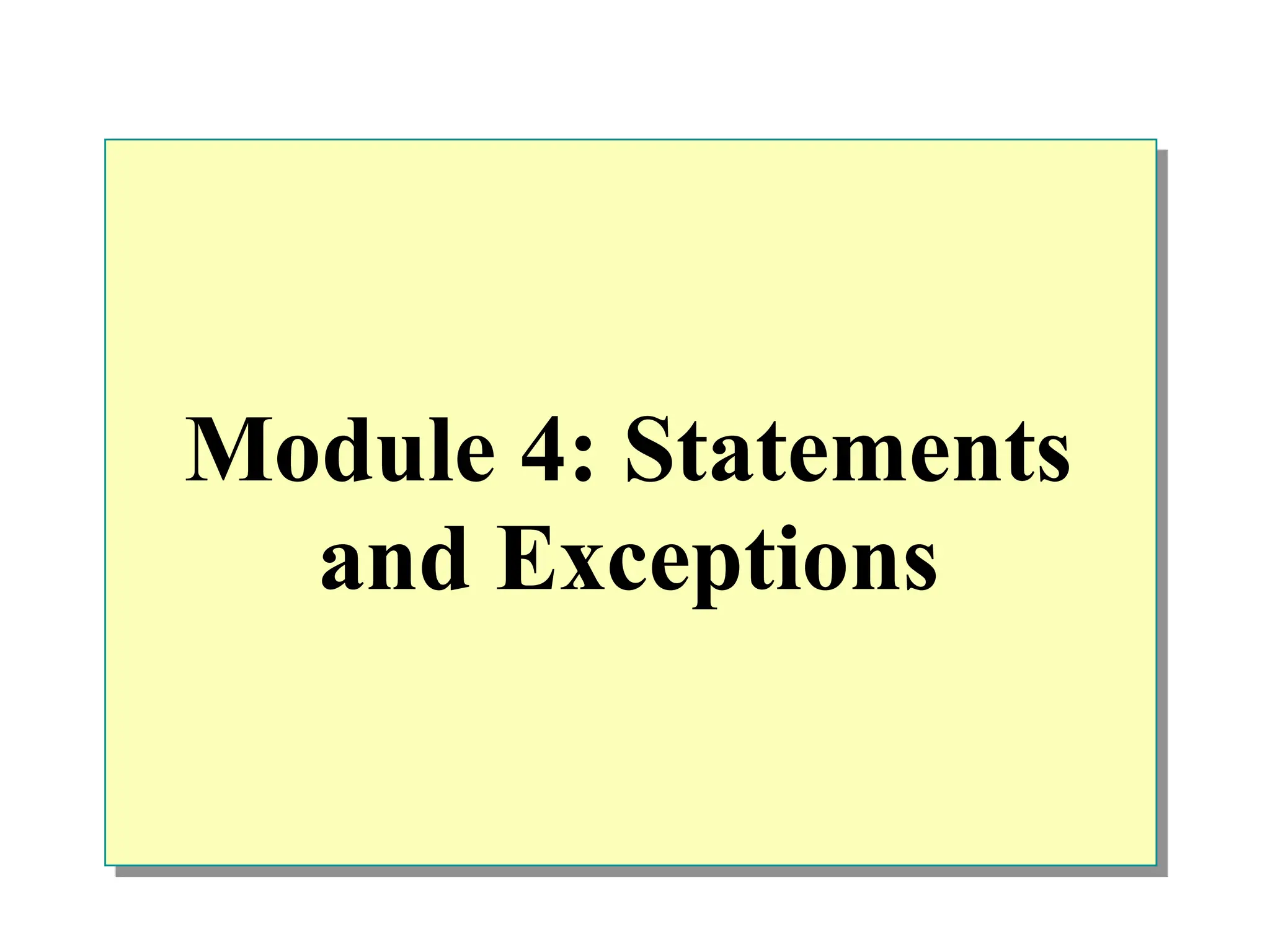Module 4: Statements
and Exceptions
 