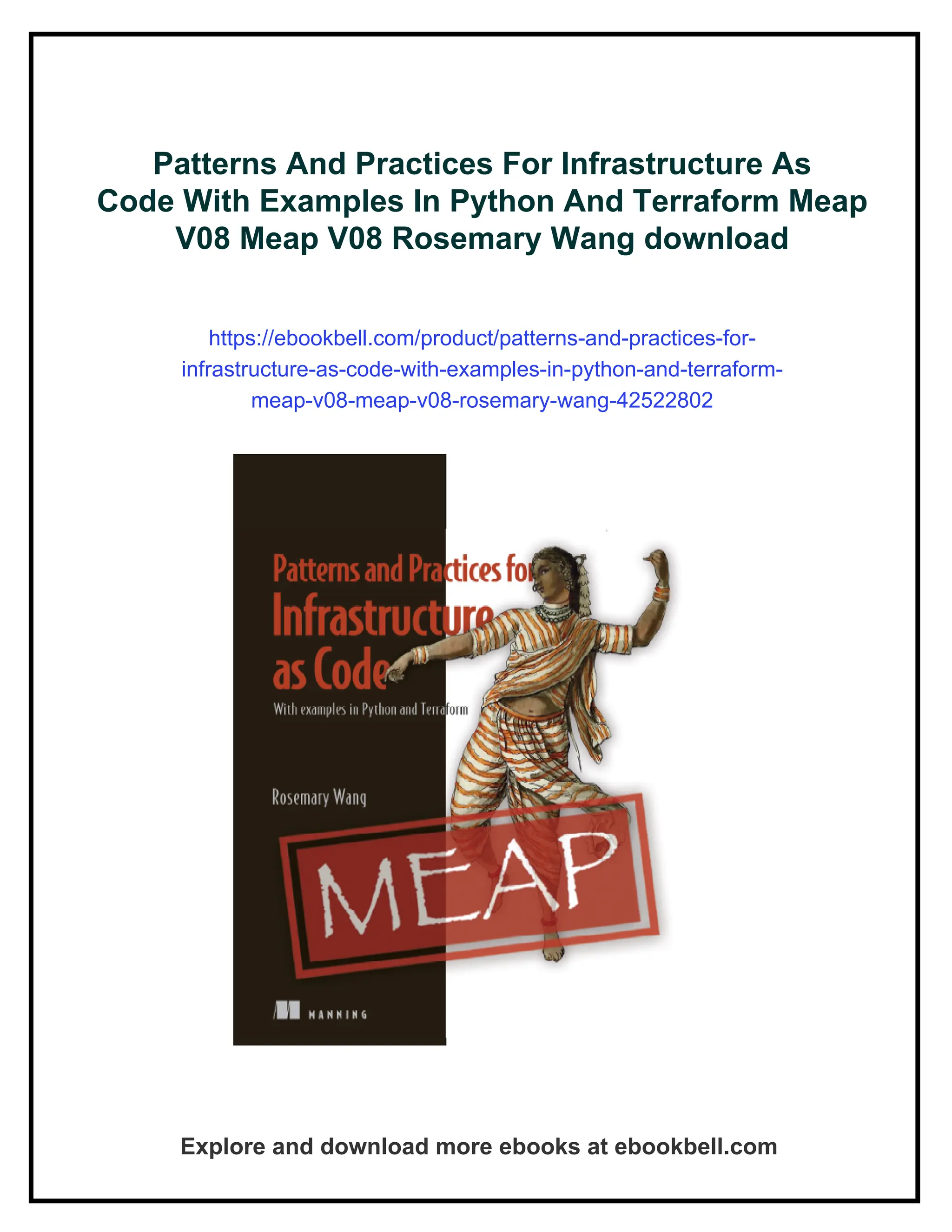 Patterns And Practices For Infrastructure As
Code With Examples In Python And Terraform Meap
V08 Meap V08 Rosemary Wang download
https://ebookbell.com/product/patterns-and-practices-for-
infrastructure-as-code-with-examples-in-python-and-terraform-
meap-v08-meap-v08-rosemary-wang-42522802
Explore and download more ebooks at ebookbell.com
 