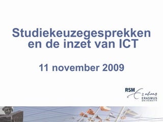 Studiekeuzegesprekken en de inzet van ICT   11 november 2009 