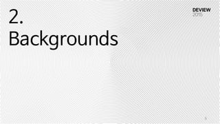 2.
Backgrounds
6
 