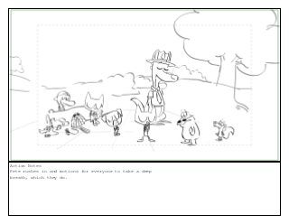 Action Notes
Pete rushes in and motions for everyone to take a deep
breath, which they do.
 