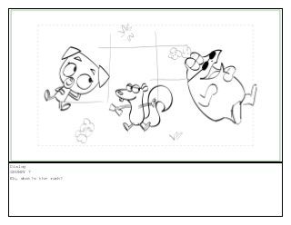 Dialog
GRUMPY 7
Eh, what?s the rush?
 