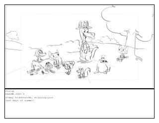 Dialog
RANGER JOEY 9
G?day, kiddiewinks, enjoying your
last days of summer?
 