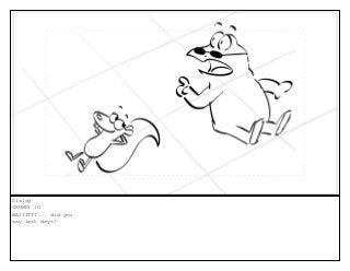 Dialog
GRUMPY 10
WAIIITTT... did you
say last days?
 