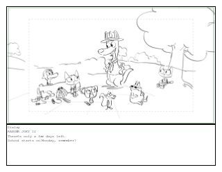 Dialog
RANGER JOEY 12
There?s only a few days left.
School starts on Monday, remember?
 