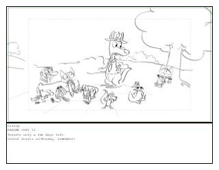 Dialog
RANGER JOEY 12
There?s only a few days left.
School starts on Monday, remember?
 