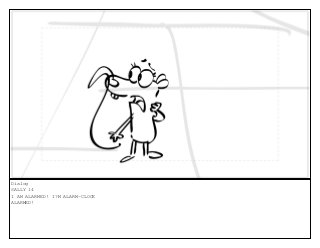 Dialog
SALLY 14
I AM ALARMED! I?M ALARM-CLOCK
ALARMED!
 