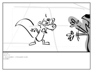 Dialog
SALLY 14
I AM ALARMED! I?M ALARM-CLOCK
ALARMED!
 