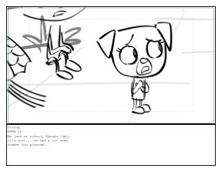 Dialog
EMMA 16
We love ze school, Ranger Joey,
it?s just... we had a lot more
summer fun planned.
 