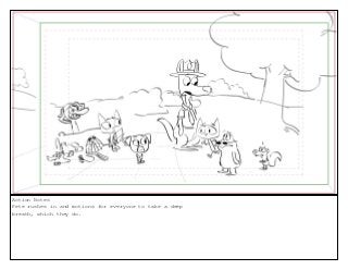 Action Notes
Pete rushes in and motions for everyone to take a deep
breath, which they do.
 