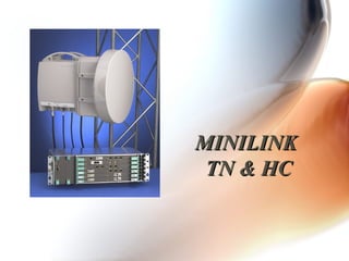 MINILINK
MINILINK
TN & HC
TN & HC
 