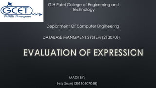 G.H Patel College of Engineering and 
Technology 
Department Of Computer Engineering 
DATABASE MANGMENT SYSTEM (2130703) 
 