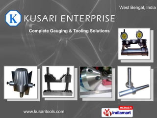 West Bengal, India




  Complete Gauging & Tooling Solutions




www.kusaritools.com
 